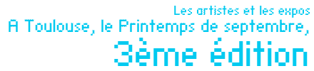 A Toulouse, le Printemps de septembre, 3ème édition par Paul Dumas-Ricord