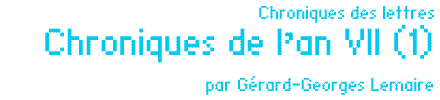 Chroniques des lettres : Chroniques de l’an VII (1) par Gérard-Georges Lemaire